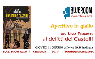 11 GIU | Aperitivo in giallo | con Livia Frigiotti e I delitti dei Castelli